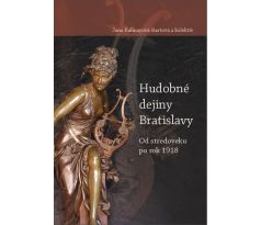 J. Kalinayová-Bartová a kol.: Hudobné dejiny Bratislavy. Od stredoveku po rok 1918