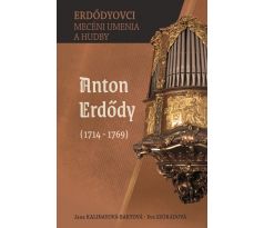 J. Kalinayová-Bartová, E. Szórádová: Erdődyovci - mecéni umenia a hudby ꞏ Anton Erdődy (1714 - 1769)